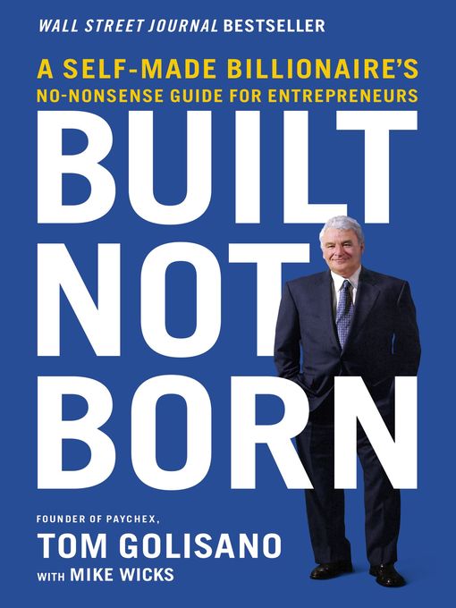 Title details for Built, Not Born by Tom Golisano - Available